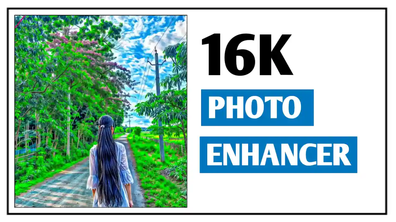 16K Photo Enhancer in Just 1 Click [100% Free]